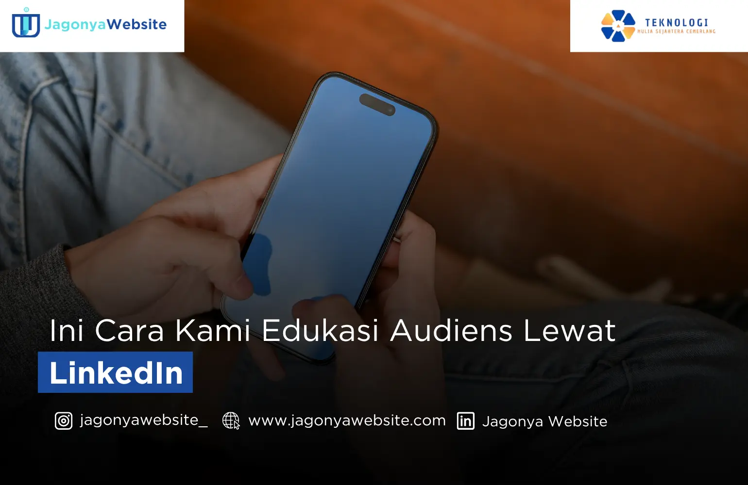 Ini Cara Kami Edukasi Audiens Lewat LinkedIn